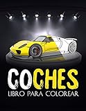 Coches: libro de lujo para colorear coches, para adultos, niños... Una colección de los mejores coches para niños y niñas... (Libro de colorear para hombres y mujeres)